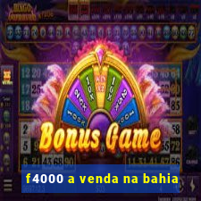 f4000 a venda na bahia