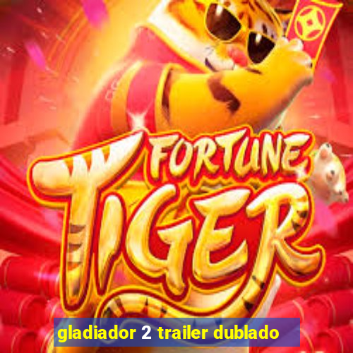 gladiador 2 trailer dublado