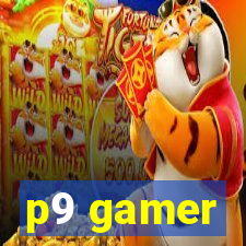 p9 gamer