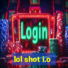 lol shot i.o