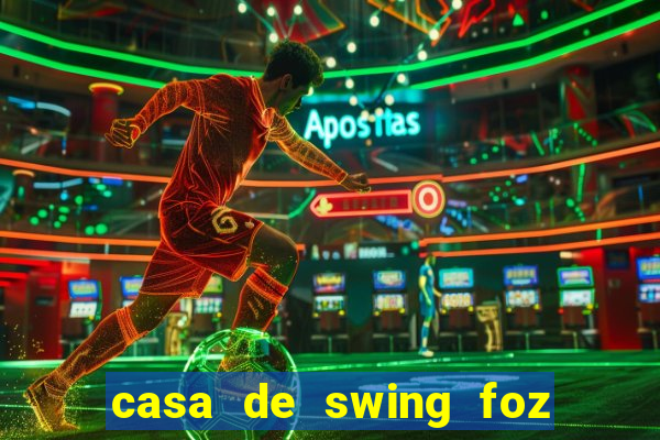 casa de swing foz do iguaçu