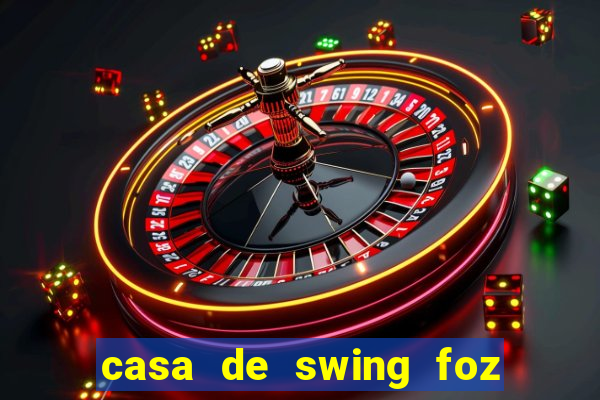 casa de swing foz do iguaçu