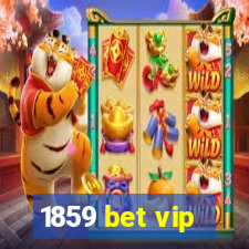 1859 bet vip