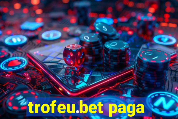 trofeu.bet paga