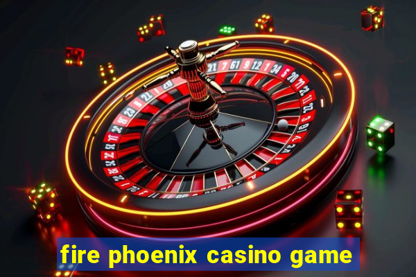 fire phoenix casino game