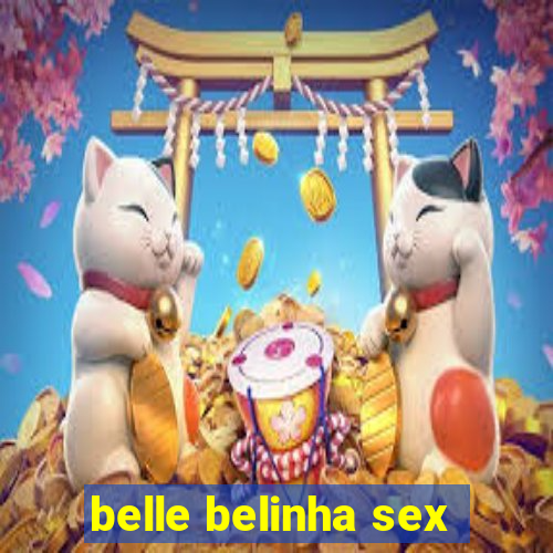 belle belinha sex