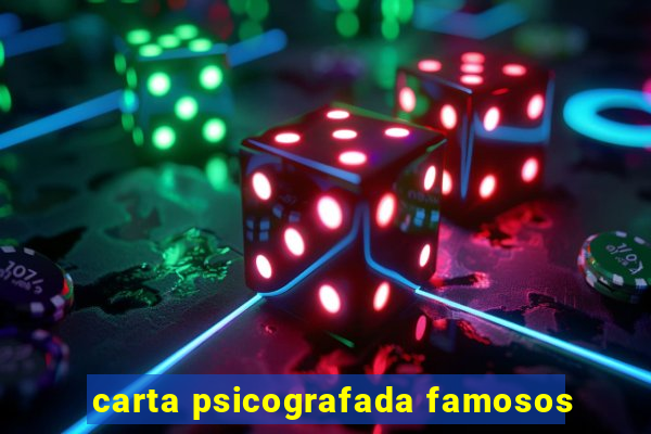 carta psicografada famosos