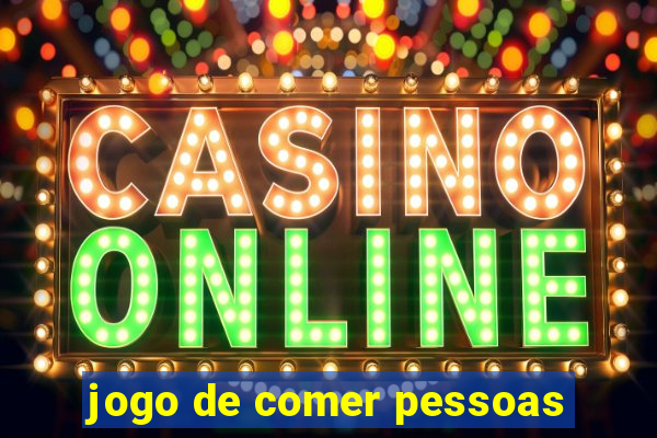 jogo de comer pessoas