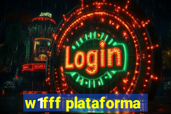 w1fff plataforma
