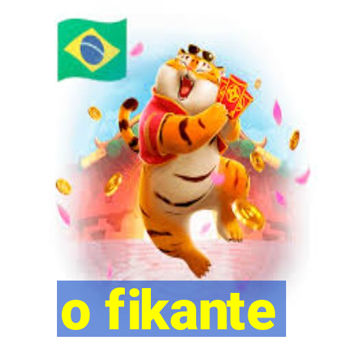 o fikante