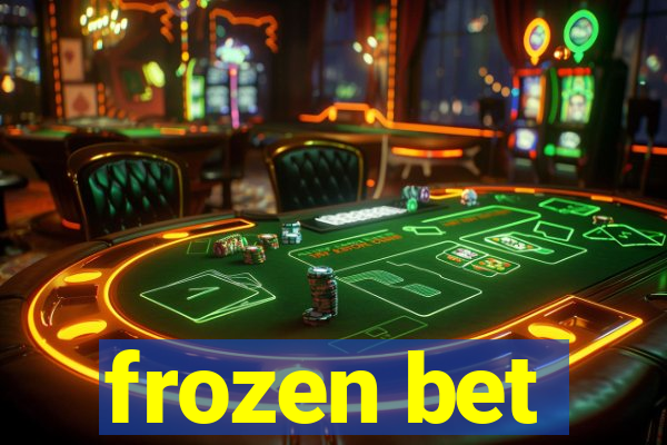 frozen bet