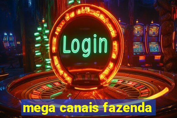 mega canais fazenda