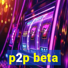 p2p beta