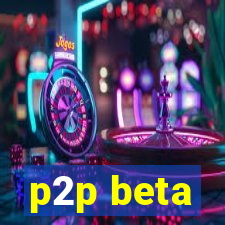 p2p beta