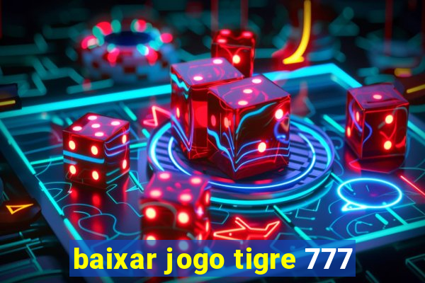 baixar jogo tigre 777