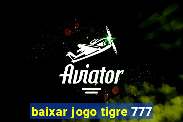 baixar jogo tigre 777