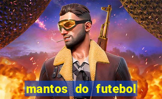 mantos do futebol jogos de hoje na tv