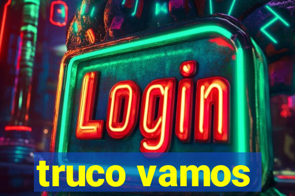 truco vamos
