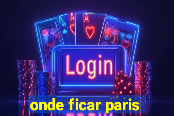 onde ficar paris