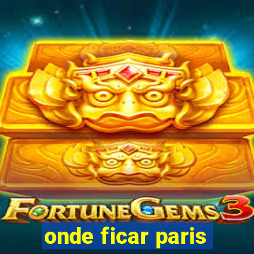 onde ficar paris
