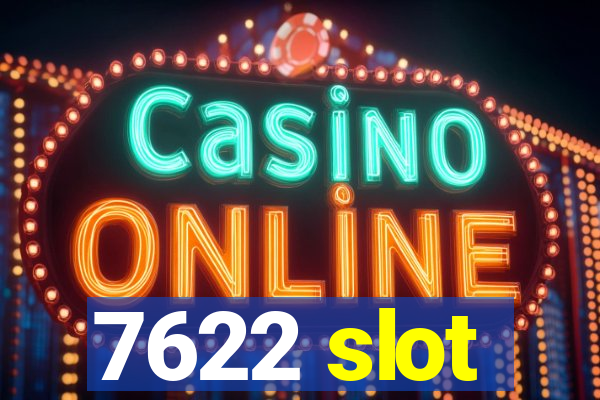 7622 slot