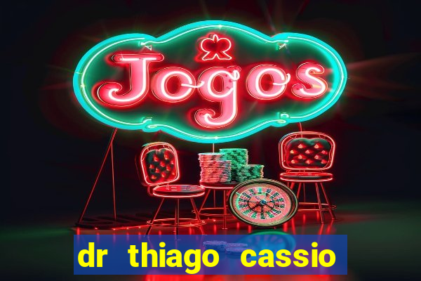 dr thiago cassio santos walmsley de lucena
