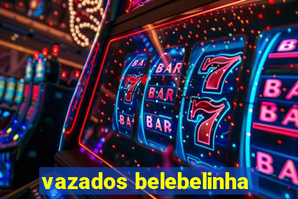 vazados belebelinha