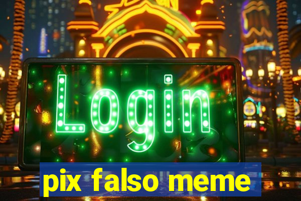 pix falso meme