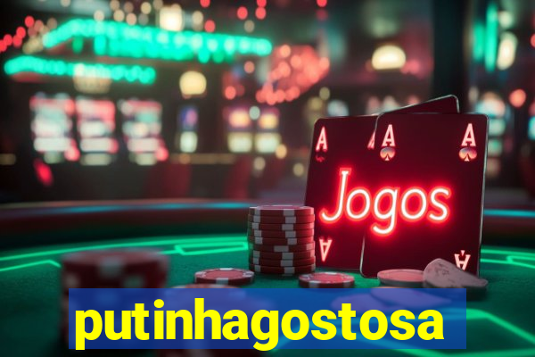 putinhagostosa