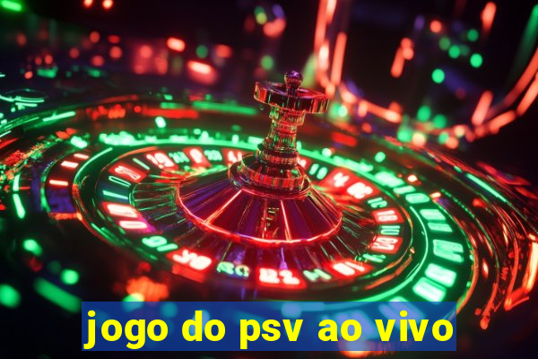 jogo do psv ao vivo