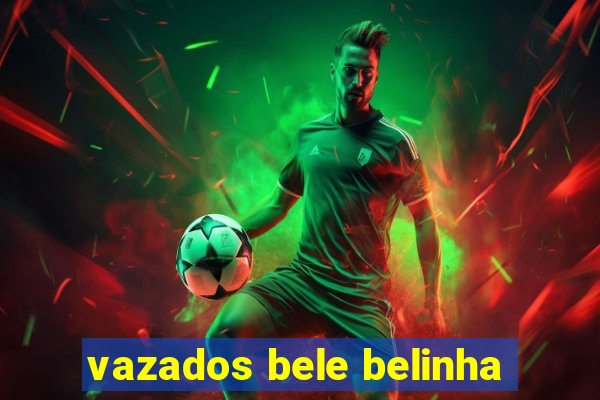 vazados bele belinha