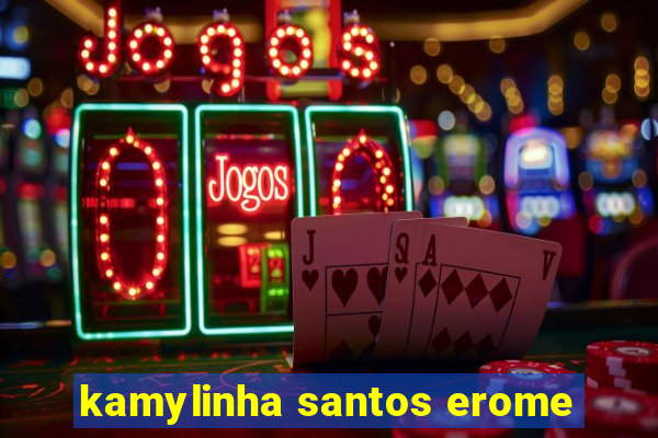 kamylinha santos erome