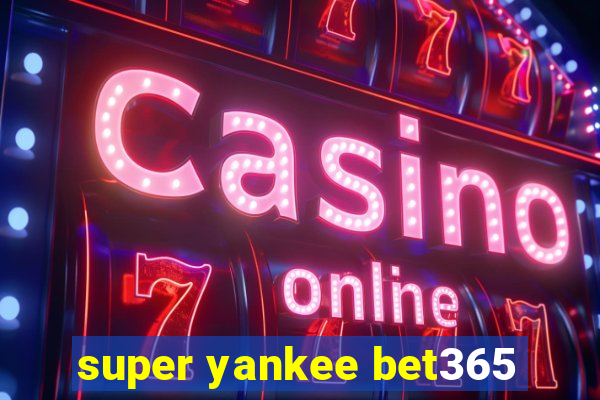 super yankee bet365