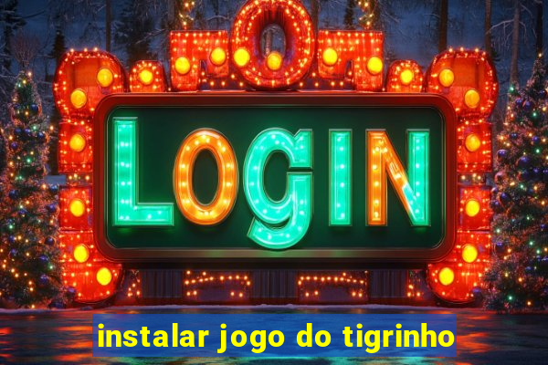 instalar jogo do tigrinho