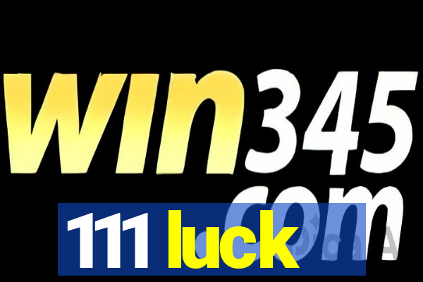 111 luck