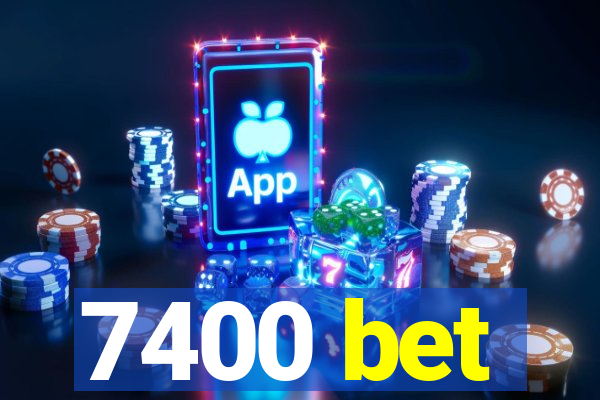 7400 bet