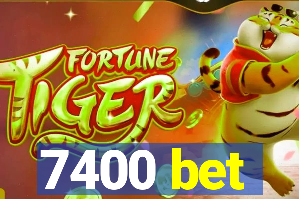 7400 bet