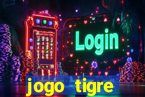 jogo tigre plataforma nova
