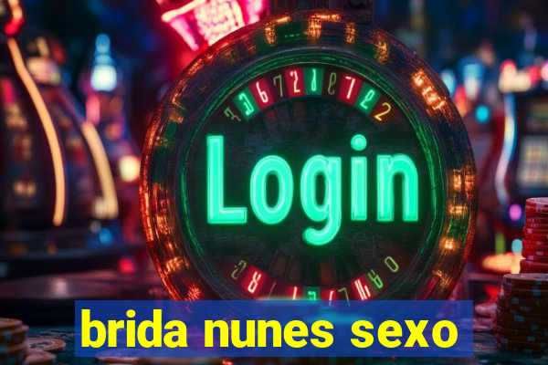 brida nunes sexo