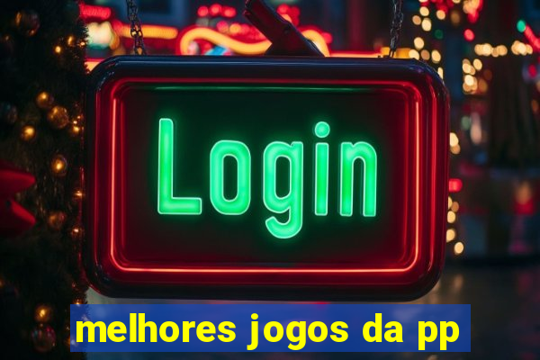 melhores jogos da pp