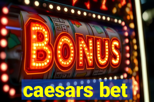 caesars bet