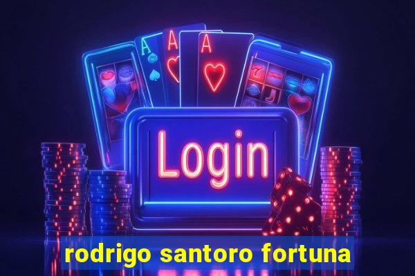 rodrigo santoro fortuna