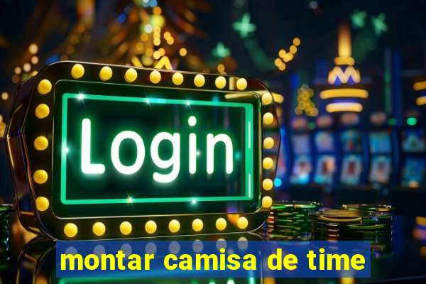 montar camisa de time