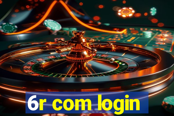 6r com login