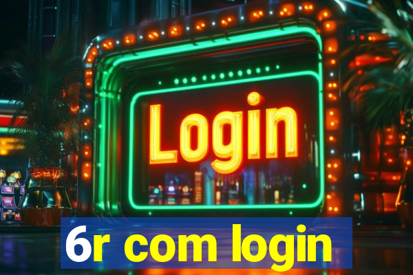 6r com login