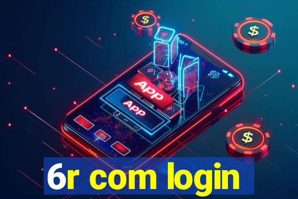 6r com login
