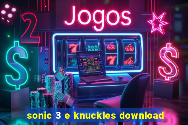 sonic 3 e knuckles download