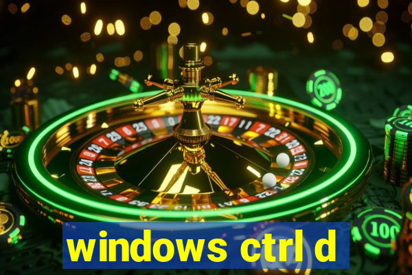 windows ctrl d