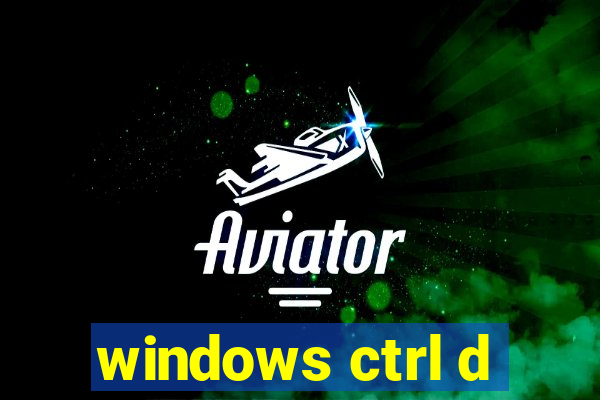 windows ctrl d