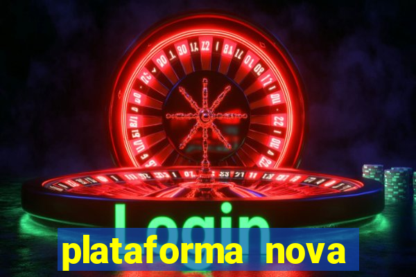 plataforma nova pagando muito